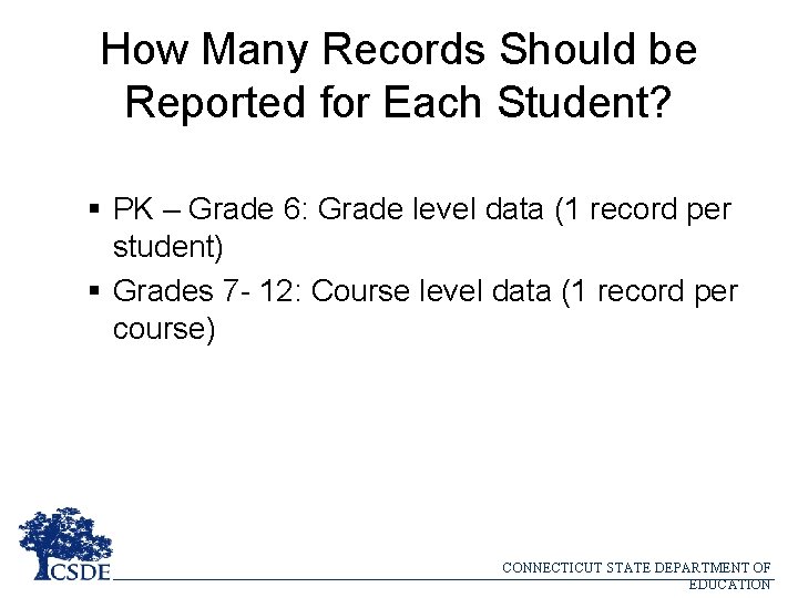 How Many Records Should be Reported for Each Student? § PK – Grade 6: