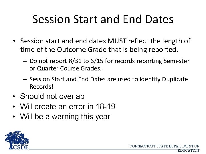 Session Start and End Dates • Session start and end dates MUST reflect the