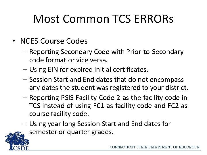 Most Common TCS ERRORs • NCES Course Codes – Reporting Secondary Code with Prior-to-Secondary