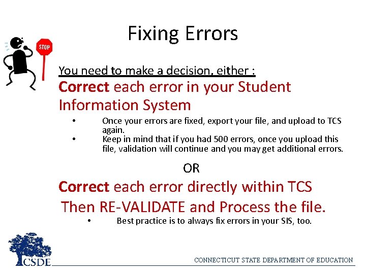 Fixing Errors You need to make a decision, either : Correct each error in