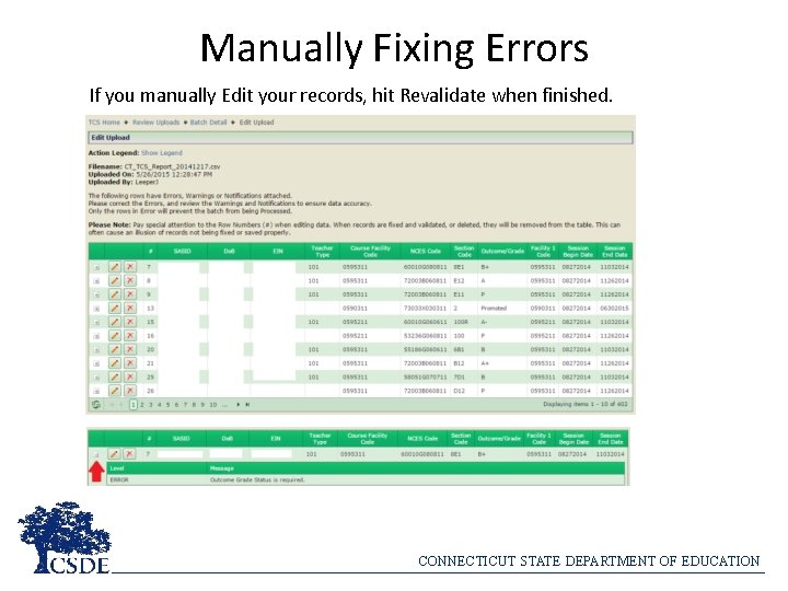 Manually Fixing Errors If you manually Edit your records, hit Revalidate when finished. CONNECTICUT