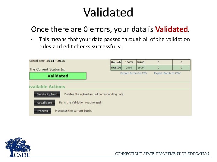 Validated Once there are 0 errors, your data is Validated. • This means that