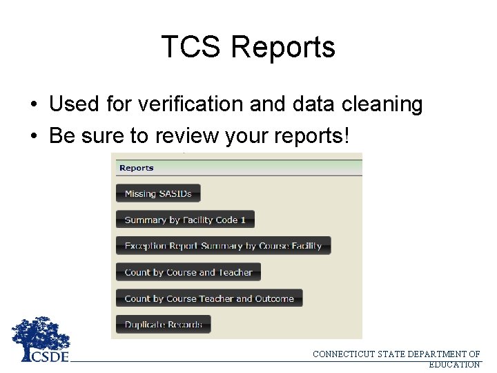 TCS Reports • Used for verification and data cleaning • Be sure to review