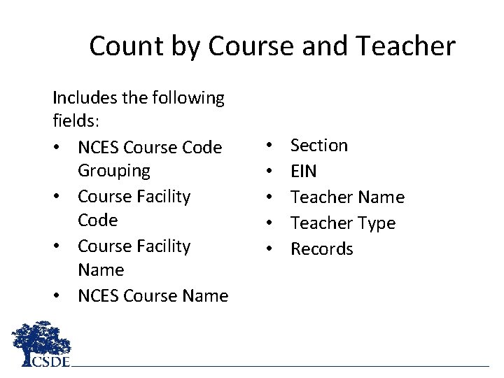 Count by Course and Teacher Includes the following fields: • NCES Course Code Grouping