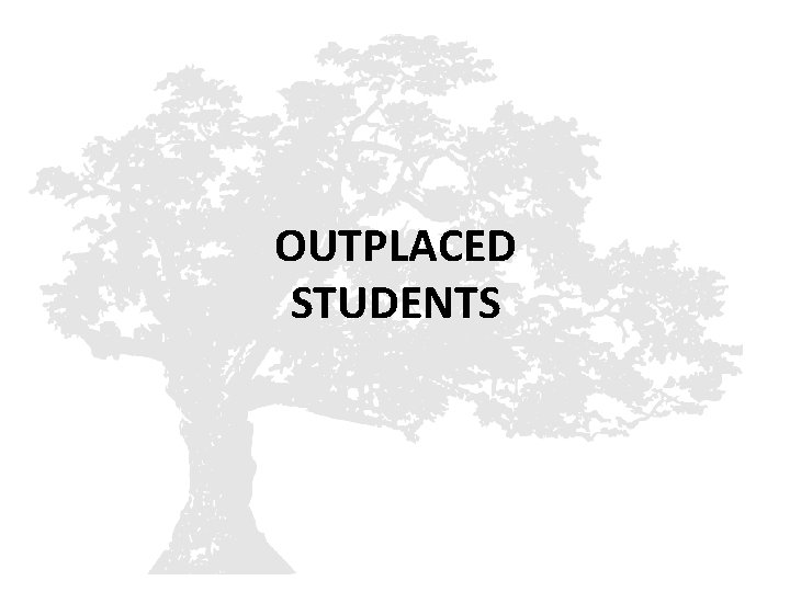 OUTPLACED STUDENTS 