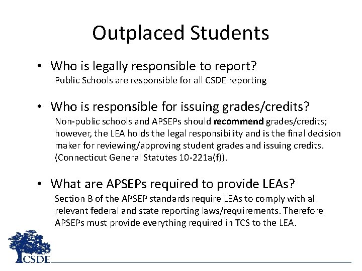 Outplaced Students • Who is legally responsible to report? Public Schools are responsible for