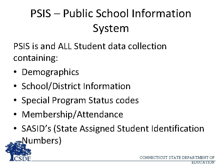 PSIS – Public School Information System PSIS is and ALL Student data collection containing: