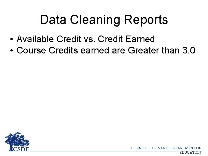 Data Cleaning Reports • Available Credit vs. Credit Earned • Course Credits earned are