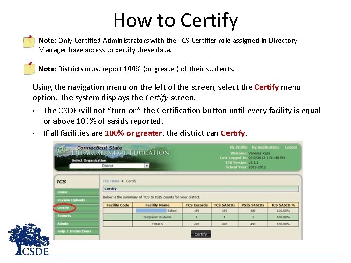 How to Certify Note: Only Certified Administrators with the TCS Certifier role assigned in