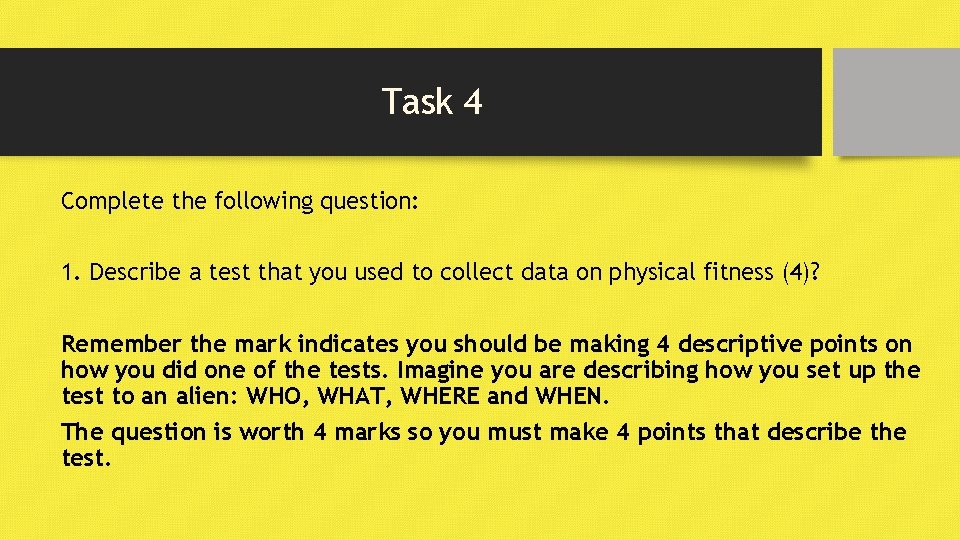 Task 4 Complete the following question: 1. Describe a test that you used to