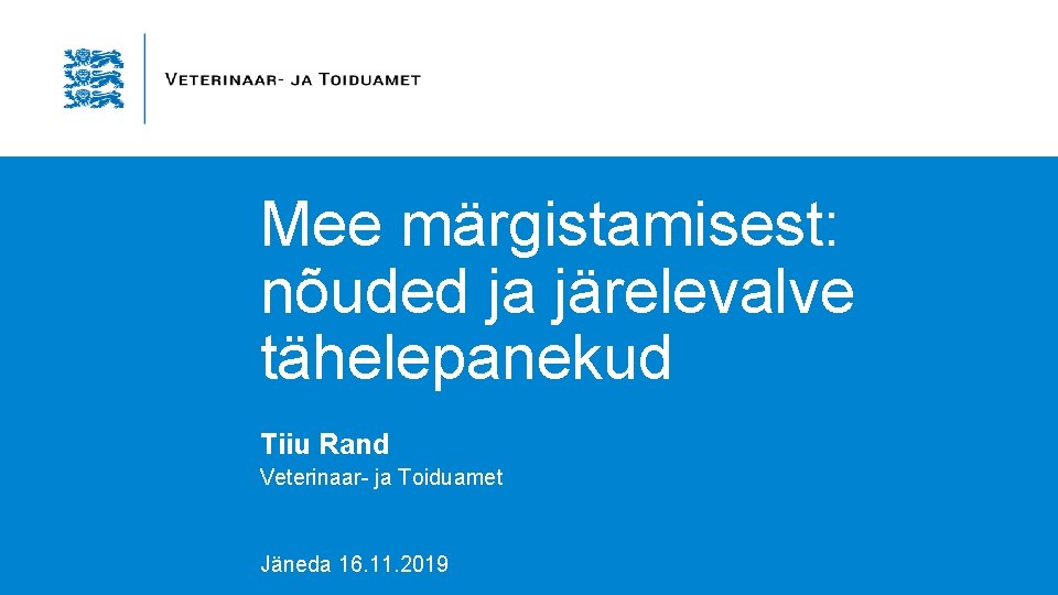 Mee märgistamisest: nõuded ja järelevalve tähelepanekud Tiiu Rand Veterinaar- ja Toiduamet Jäneda 16. 11. Mee märgistamisest: nõuded ja järelevalve tähelepanekud Tiiu Rand Veterinaar- ja Toiduamet Jäneda 16. 11.