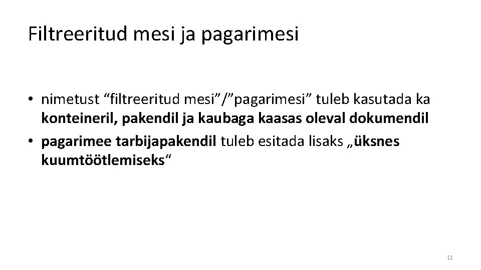 Filtreeritud mesi ja pagarimesi • nimetust “filtreeritud mesi”/”pagarimesi” tuleb kasutada ka konteineril, pakendil ja Filtreeritud mesi ja pagarimesi • nimetust “filtreeritud mesi”/”pagarimesi” tuleb kasutada ka konteineril, pakendil ja