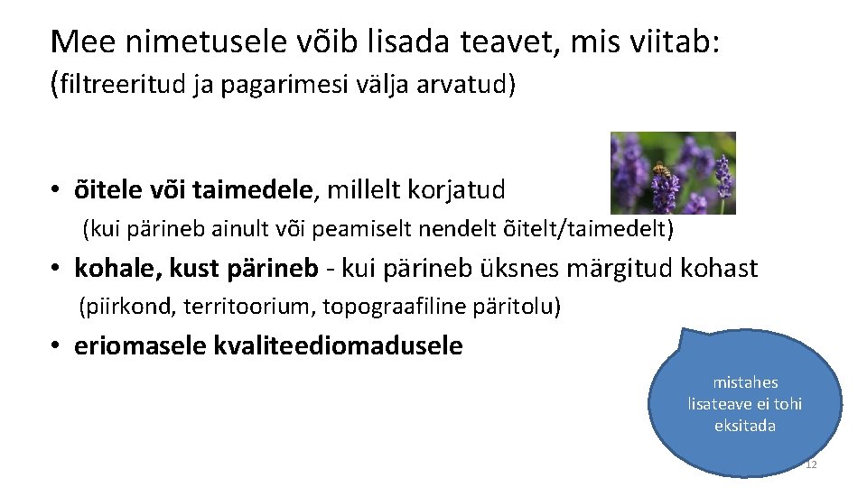 Mee nimetusele võib lisada teavet, mis viitab: (filtreeritud ja pagarimesi välja arvatud) • õitele Mee nimetusele võib lisada teavet, mis viitab: (filtreeritud ja pagarimesi välja arvatud) • õitele