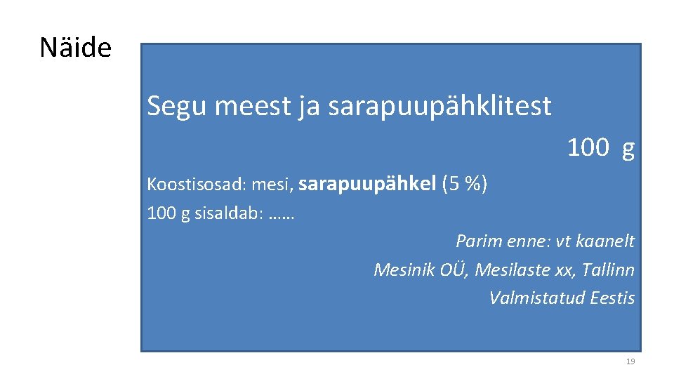 Näide Segu meest ja sarapuupähklitest 100 g Koostisosad: mesi, sarapuupähkel (5 %) 100 g Näide Segu meest ja sarapuupähklitest 100 g Koostisosad: mesi, sarapuupähkel (5 %) 100 g