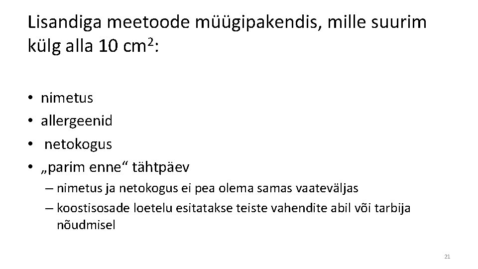 Lisandiga meetoode müügipakendis, mille suurim külg alla 10 cm 2: • • nimetus allergeenid Lisandiga meetoode müügipakendis, mille suurim külg alla 10 cm 2: • • nimetus allergeenid