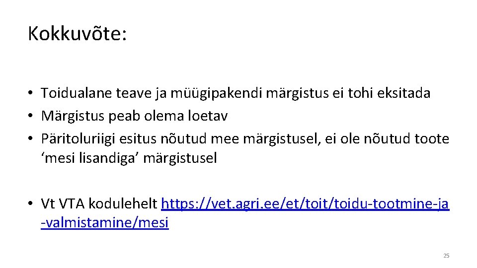 Kokkuvõte: • Toidualane teave ja müügipakendi märgistus ei tohi eksitada • Märgistus peab olema Kokkuvõte: • Toidualane teave ja müügipakendi märgistus ei tohi eksitada • Märgistus peab olema