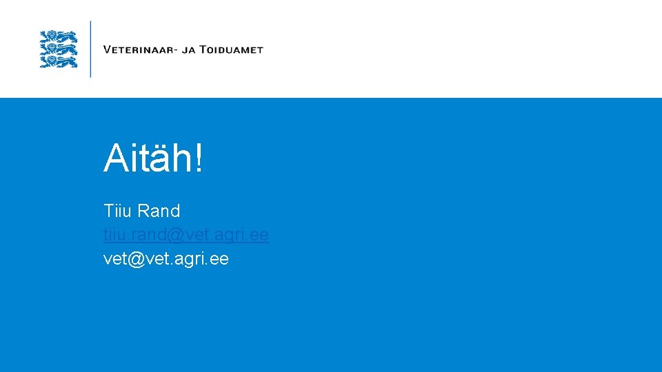 Aitäh! Tiiu Rand tiiu. rand@vet. agri. ee vet@vet. agri. ee Aitäh! Tiiu Rand tiiu. rand@vet. agri. ee vet@vet. agri. ee