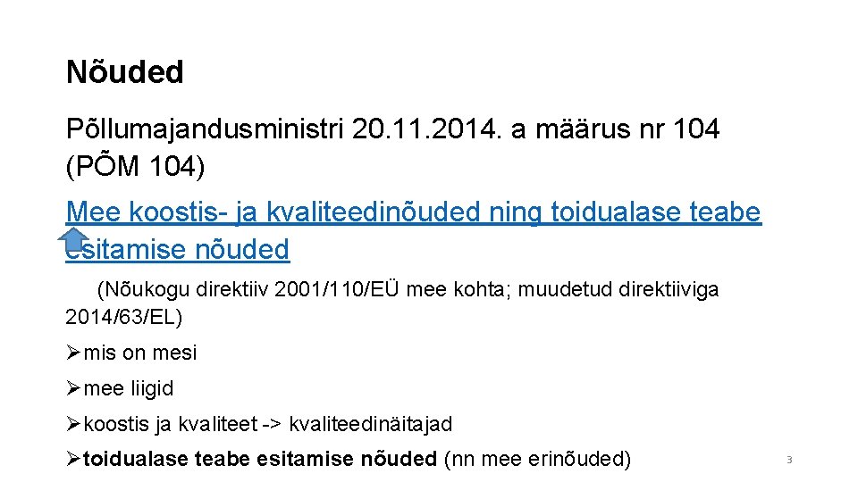 Nõuded Põllumajandusministri 20. 11. 2014. a määrus nr 104 (PÕM 104) Mee koostis- ja Nõuded Põllumajandusministri 20. 11. 2014. a määrus nr 104 (PÕM 104) Mee koostis- ja