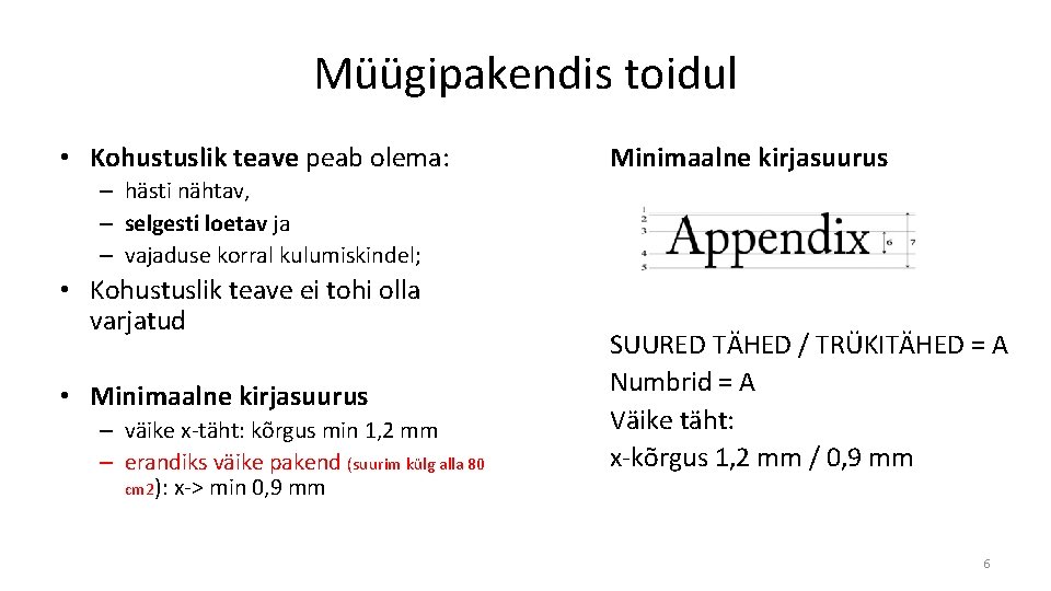 Müügipakendis toidul • Kohustuslik teave peab olema: Minimaalne kirjasuurus – hästi nähtav, – selgesti Müügipakendis toidul • Kohustuslik teave peab olema: Minimaalne kirjasuurus – hästi nähtav, – selgesti