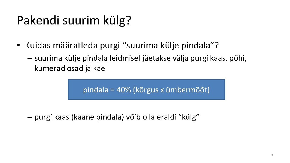 Pakendi suurim külg? • Kuidas määratleda purgi “suurima külje pindala”? – suurima külje pindala Pakendi suurim külg? • Kuidas määratleda purgi “suurima külje pindala”? – suurima külje pindala