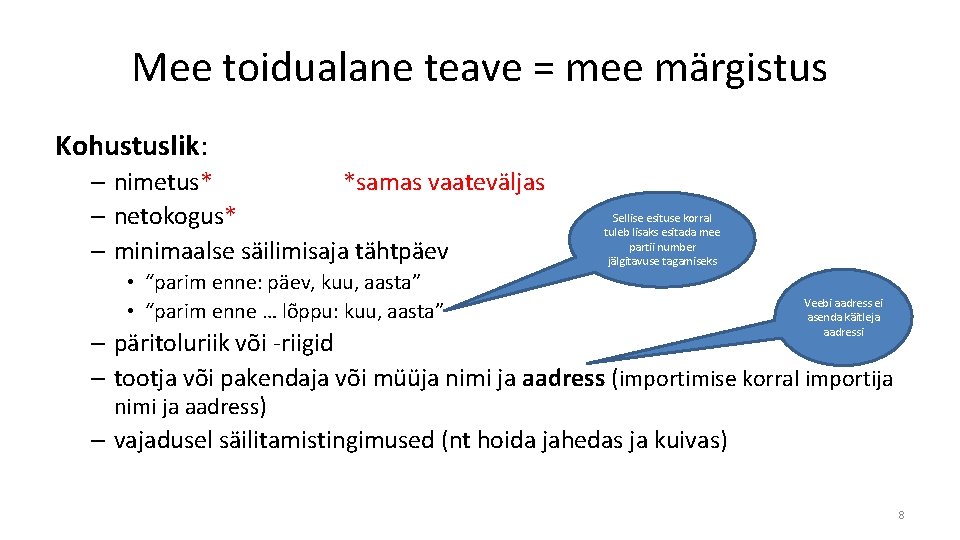 Mee toidualane teave = mee märgistus Kohustuslik: – nimetus* *samas vaateväljas – netokogus* – Mee toidualane teave = mee märgistus Kohustuslik: – nimetus* *samas vaateväljas – netokogus* –