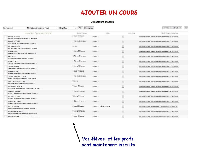 AJOUTER UN COURS Vos élèves et les profs sont maintenant inscrits 