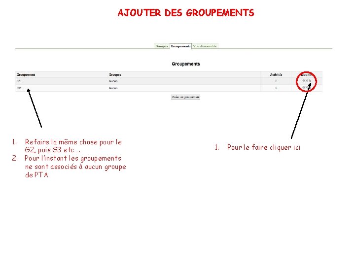 AJOUTER DES GROUPEMENTS 1. 2. Refaire la même chose pour le G 2, puis