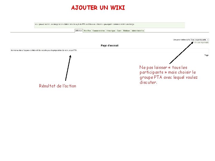 AJOUTER UN WIKI Résultat de l’action Ne pas laisser « tous les participants »