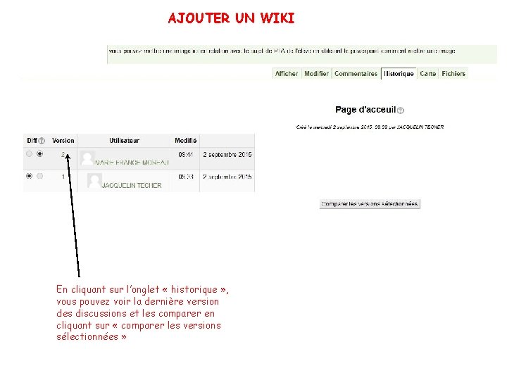 AJOUTER UN WIKI En cliquant sur l’onglet « historique » , vous pouvez voir