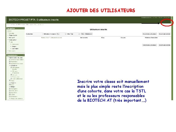 AJOUTER DES UTILISATEURS Inscrire votre classe soit manuellement mais le plus simple reste l’inscription