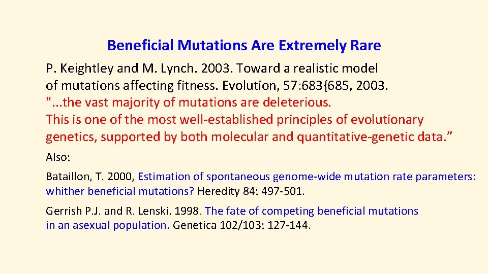 Beneficial Mutations Are Extremely Rare P. Keightley and M. Lynch. 2003. Toward a realistic