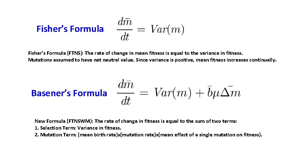  Fisher’s Formula Fisher's Formula (FTNS): The rate of change in mean fitness is