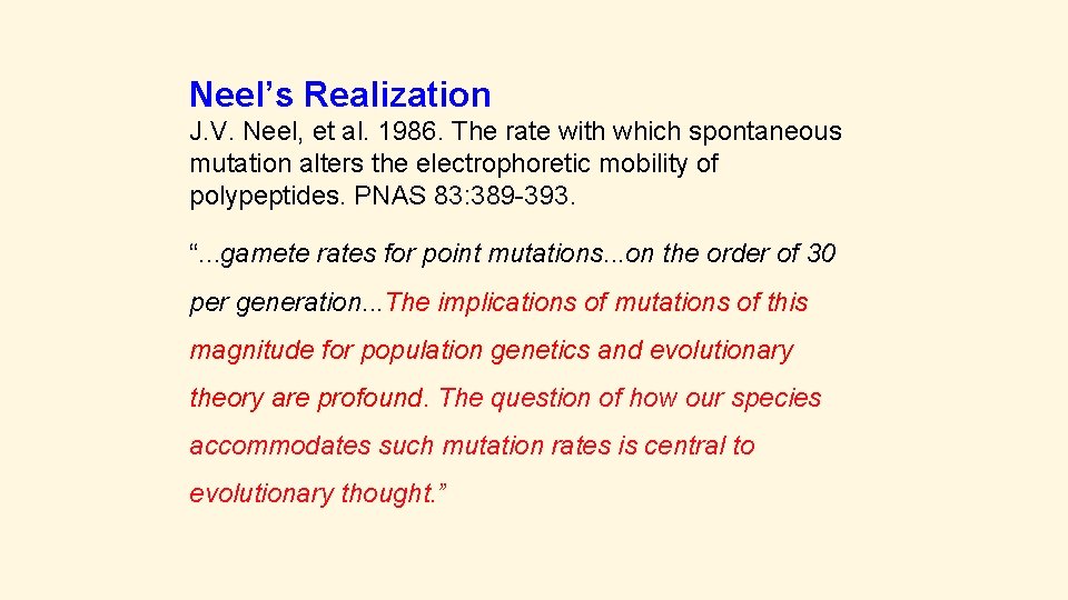 Neel’s Realization J. V. Neel, et al. 1986. The rate with which spontaneous mutation