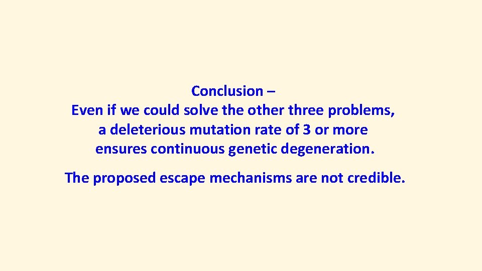 Conclusion – Even if we could solve the other three problems, a deleterious mutation