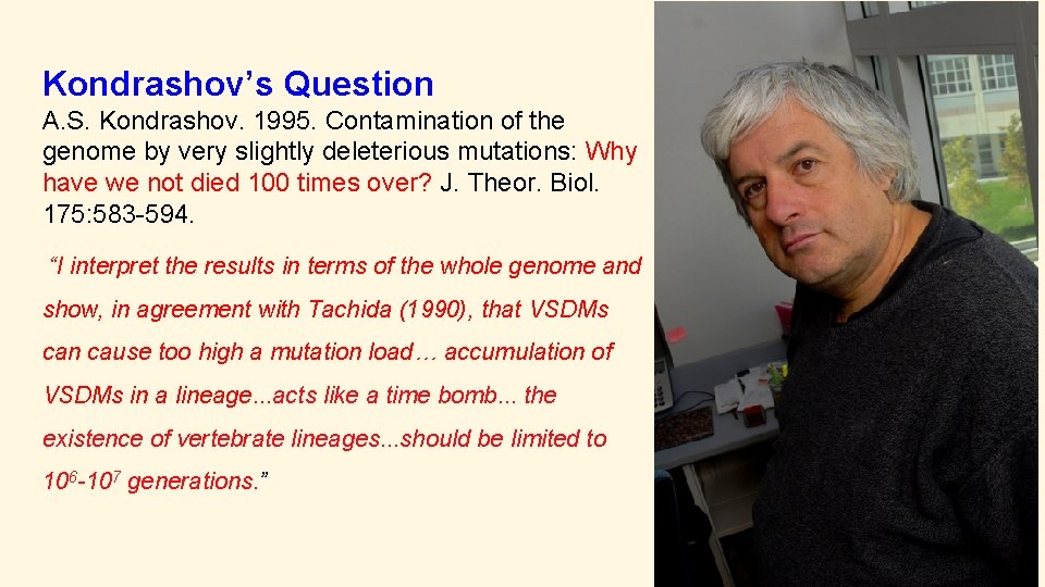Kondrashov’s Question A. S. Kondrashov. 1995. Contamination of the genome by very slightly deleterious