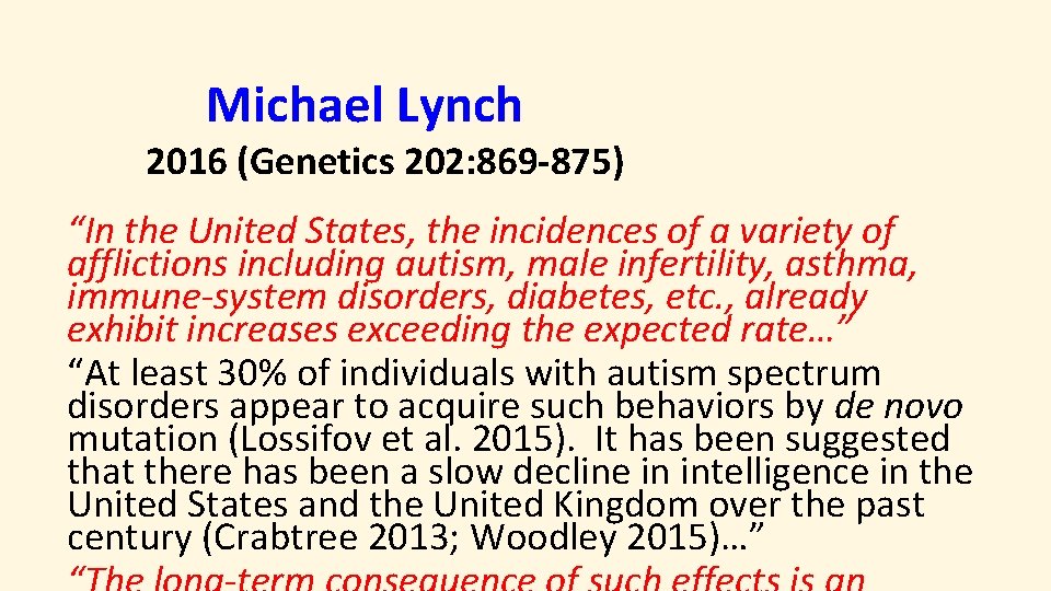  Michael Lynch 2016 (Genetics 202: 869 -875) “In the United States, the incidences