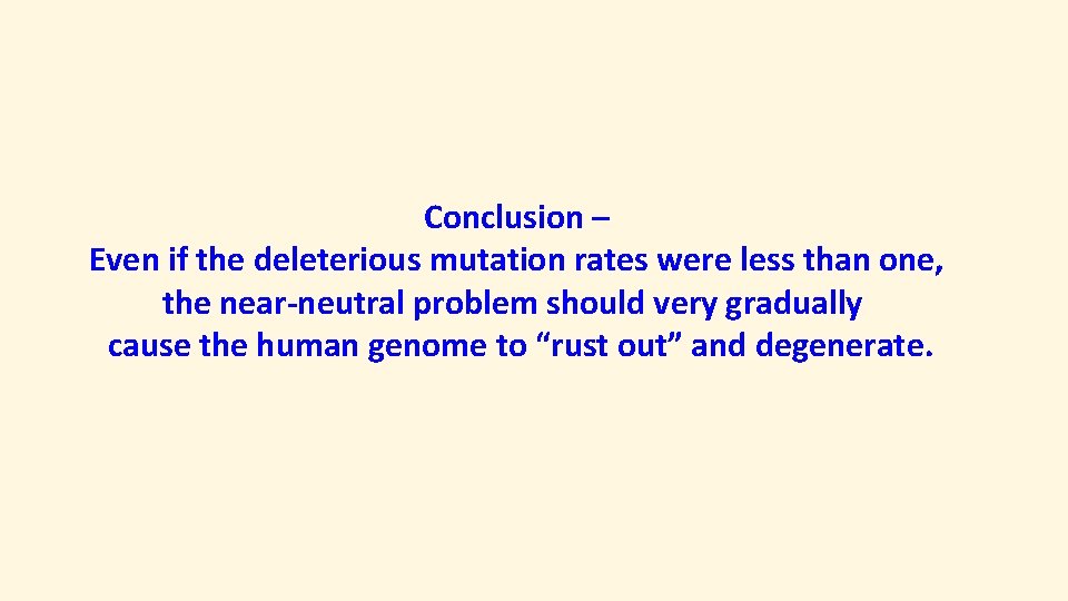 Conclusion – Even if the deleterious mutation rates were less than one, the near-neutral