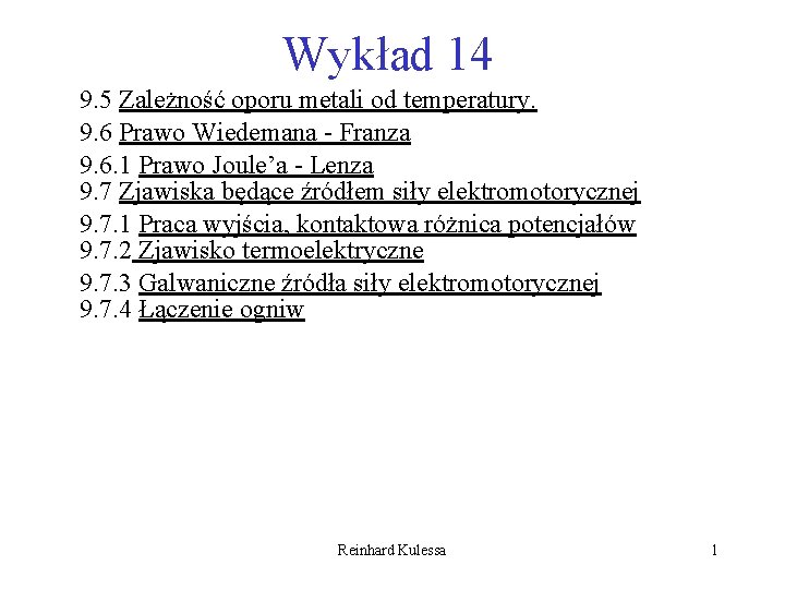 Wykład 14 9. 5 Zależność oporu metali od temperatury. 9. 6 Prawo Wiedemana -