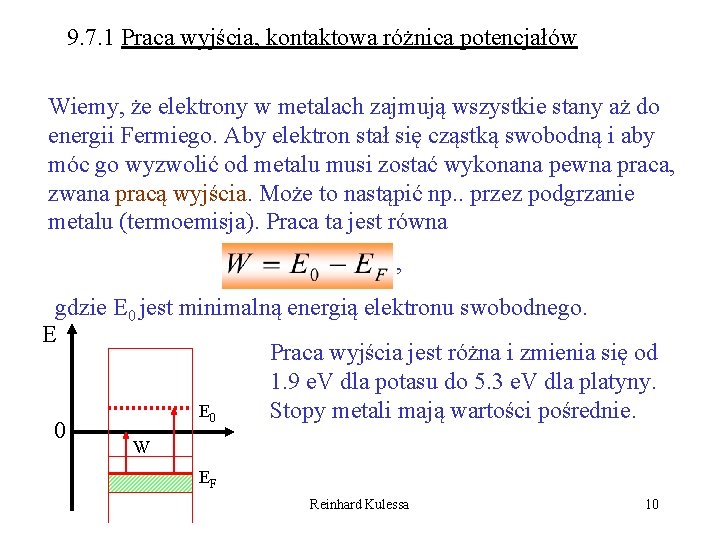 9. 7. 1 Praca wyjścia, kontaktowa różnica potencjałów Wiemy, że elektrony w metalach zajmują