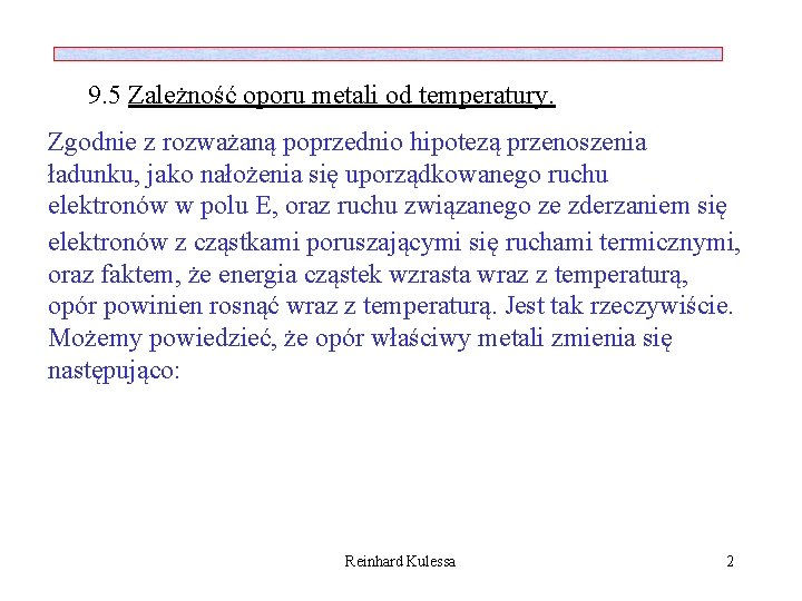 9. 5 Zależność oporu metali od temperatury. Zgodnie z rozważaną poprzednio hipotezą przenoszenia ładunku,