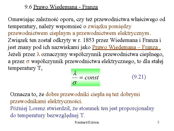 9. 6 Prawo Wiedemana - Franza Omawiając zależność oporu, czy też przewodnictwa właściwego od