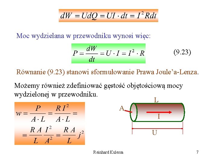 Moc wydzielana w przewodniku wynosi więc: (9. 23) Równanie (9. 23) stanowi sformułowanie Prawa