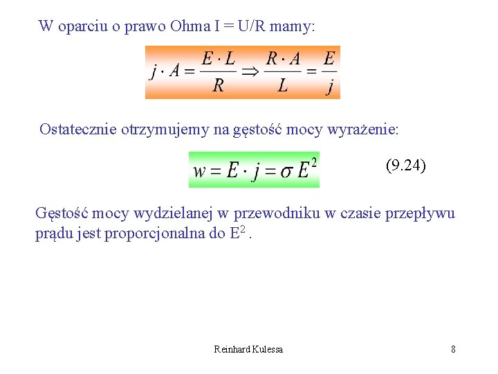 W oparciu o prawo Ohma I = U/R mamy: Ostatecznie otrzymujemy na gęstość mocy