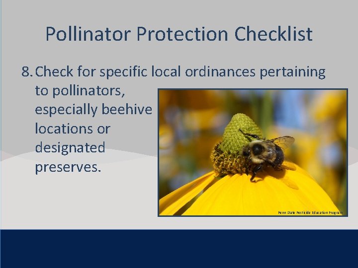 Click to edit Master title style Pollinator Protection Checklist 8. Check specific local pertaining