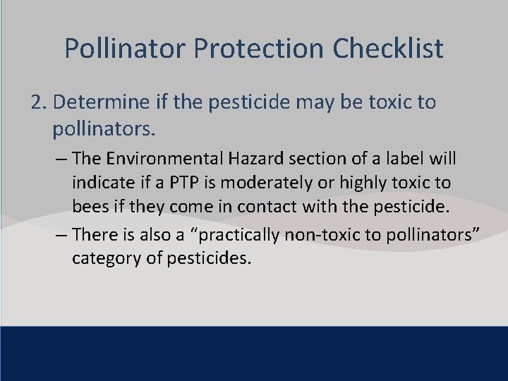 Click to edit Master title style Pollinator Protection Checklist 2. Determine the pesticide may