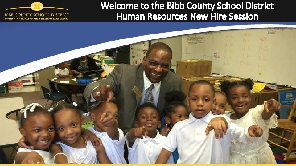 Welcome to the Bibb County School District Human Resources New Hire Session 