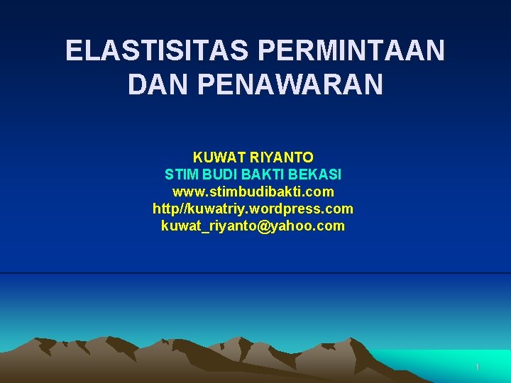 ELASTISITAS PERMINTAAN DAN PENAWARAN KUWAT RIYANTO STIM BUDI BAKTI BEKASI www. stimbudibakti. com http//kuwatriy.