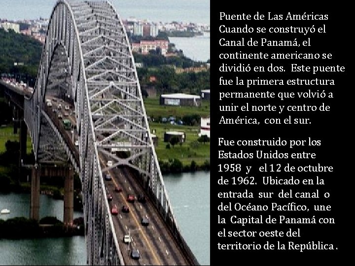 Puente de Las Américas Cuando se construyó el Canal de Panamá, el continente americano