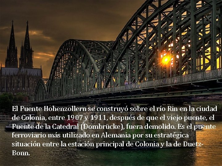 El Puente Hohenzollern se construyó sobre el río Rin en la ciudad de Colonia,