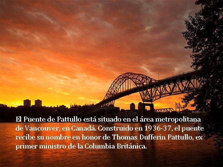 El Puente de Pattullo está situado en el área metropolitana de Vancouver, en Canadá.